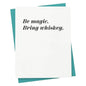 417 Press - 'Be Magic. Bring Whiskey' Greeting Card (1CT)