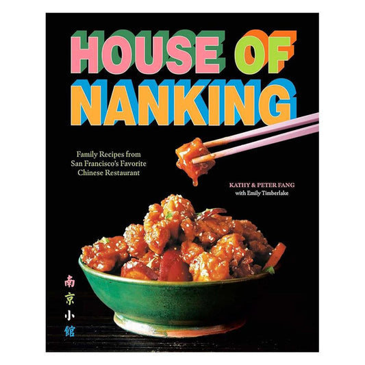 House Of Nanking: Family Recipes From San Francisco's Favorite Chinese Restaurant