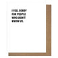 Pretty Alright Goods - 'I Feel Sorry For People Who Don't Know Us' Card
